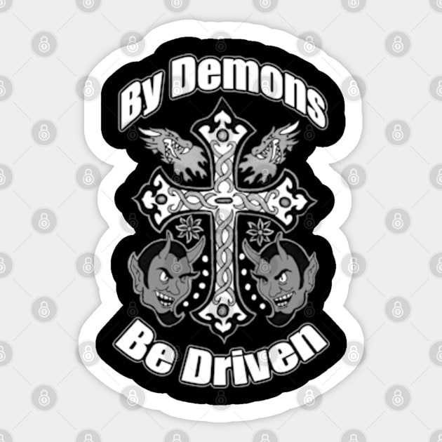 By Demons Be Driven Sticker by CosmicAngerDesign